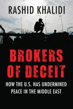 Rashid Khalidi: Brokers of Deceit - How the U.S. Has Undermined Peace in the Middle East